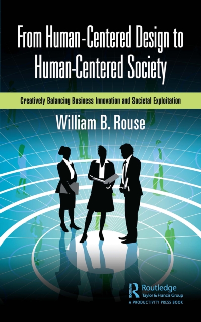 From Human-Centered Design to Human-Centered Society : Creatively Balancing Business Innovation and Societal Exploitation, PDF eBook