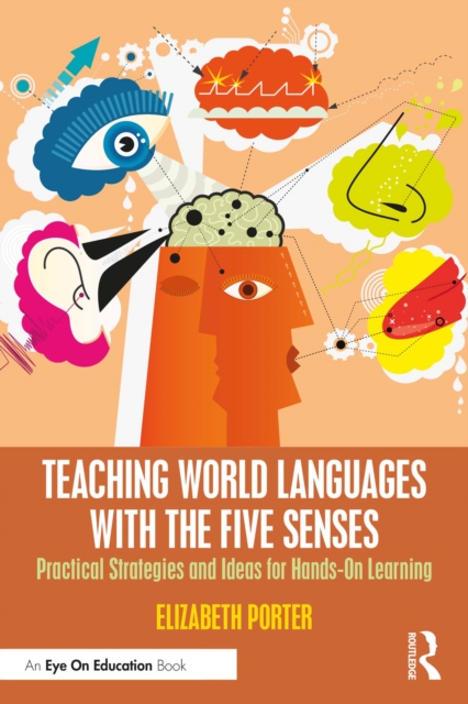 Teaching World Languages with the Five Senses : Practical Strategies and Ideas for Hands-On Learning, EPUB eBook