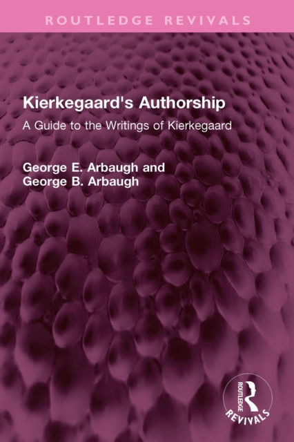 Kierkegaard's Authorship : A Guide to the Writings of Kierkegaard, PDF eBook