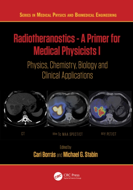 Radiotheranostics - A Primer for Medical Physicists I : Physics, Chemistry, Biology and Clinical Applications, PDF eBook