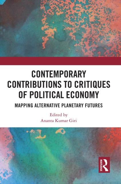 Contemporary Critiques of Political Economy : Mapping Alternative Planetary Futures, PDF eBook