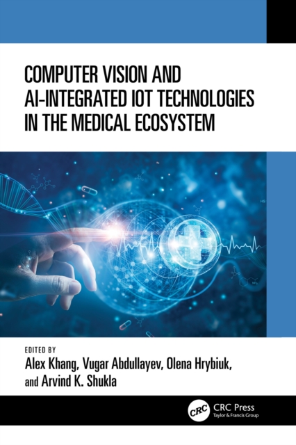 Computer Vision and AI-Integrated IoT Technologies in the Medical Ecosystem, PDF eBook