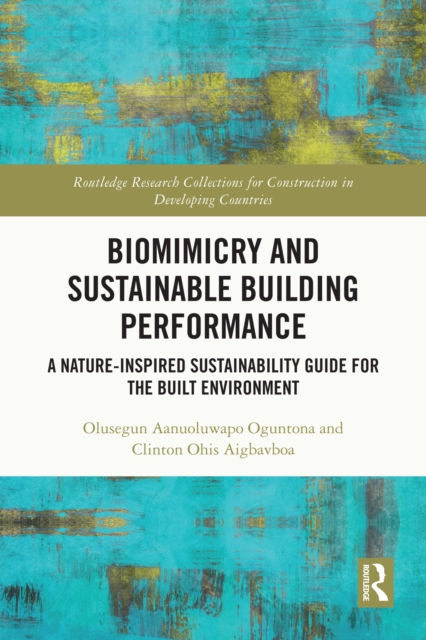 Biomimicry and Sustainable Building Performance : A Nature-inspired Sustainability Guide for the Built Environment, PDF eBook