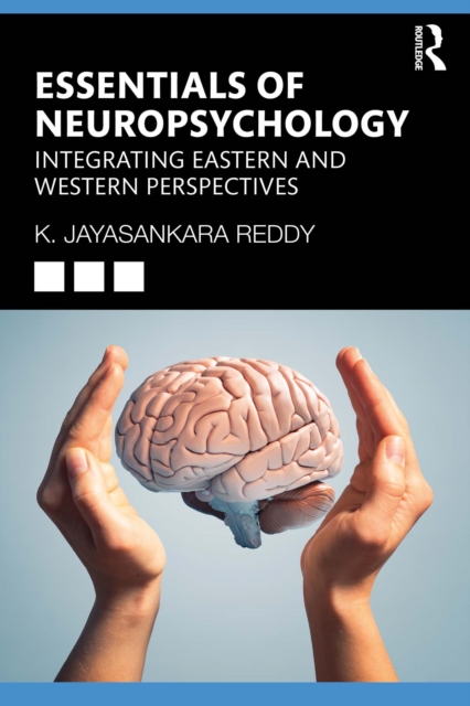 Essentials of Neuropsychology : Integrating Eastern and Western Perspectives, EPUB eBook