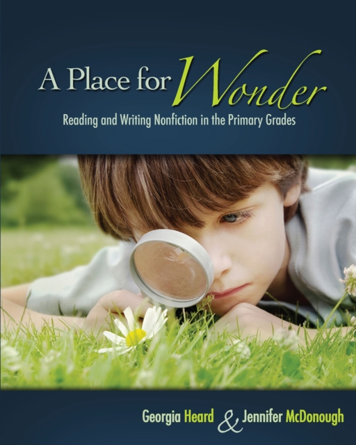 A Place for Wonder : Reading and Writing Nonfiction in the Primary Grades, PDF eBook