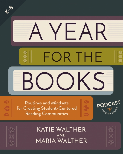 A Year for the Books : Routines and Mindsets for Creating Student Centered Reading Communities, EPUB eBook