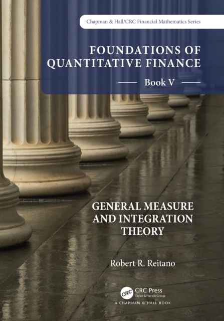 Foundations of Quantitative Finance:  Book V General Measure and Integration Theory, PDF eBook