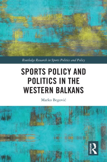Sports Policy and Politics in the Western Balkans, EPUB eBook