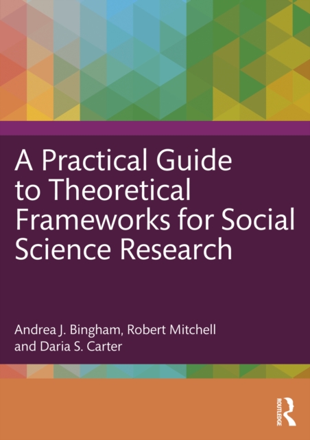 A Practical Guide to Theoretical Frameworks for Social Science Research, PDF eBook