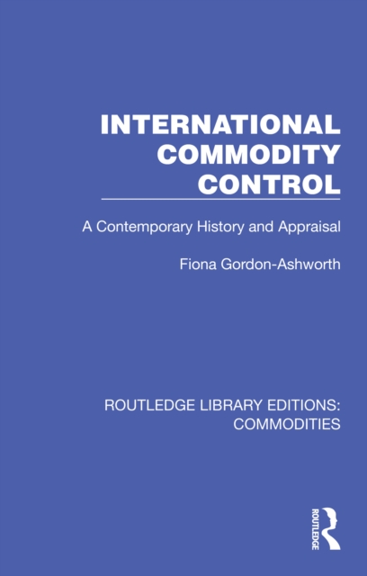 International Commodity Control : A Contemporary History and Appraisal, EPUB eBook