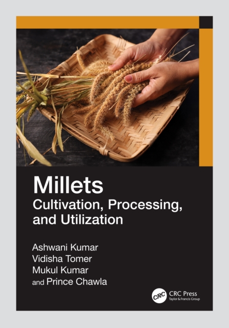 Millets : Cultivation, Processing, and Utilization, EPUB eBook
