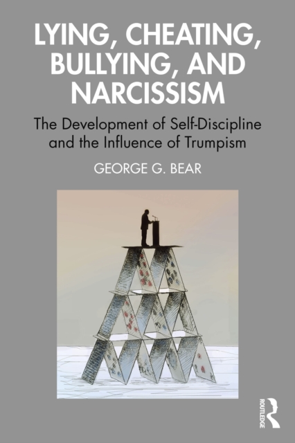 Lying, Cheating, Bullying and Narcissism : The Development of Self-Discipline and the Influence of Trumpism, EPUB eBook
