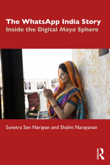 The WhatsApp India Story : Inside the Digital Maya Sphere, PDF eBook