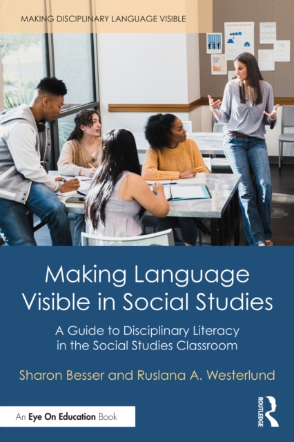 Making Language Visible in Social Studies : A Guide to Disciplinary Literacy in the Social Studies Classroom, PDF eBook