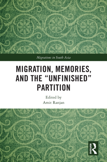 Migration, Memories, and the "Unfinished" Partition, EPUB eBook