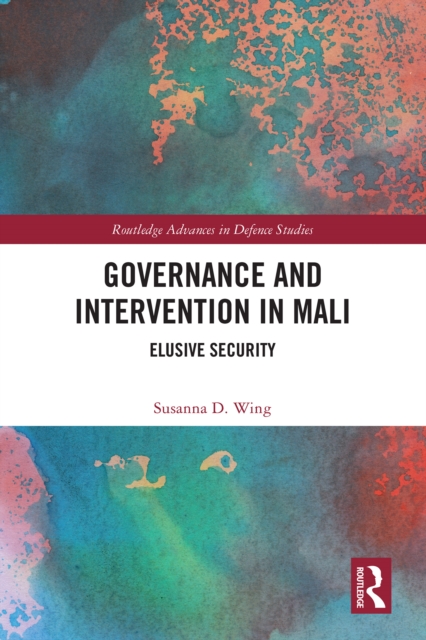 Governance and Intervention in Mali : Elusive Security, EPUB eBook