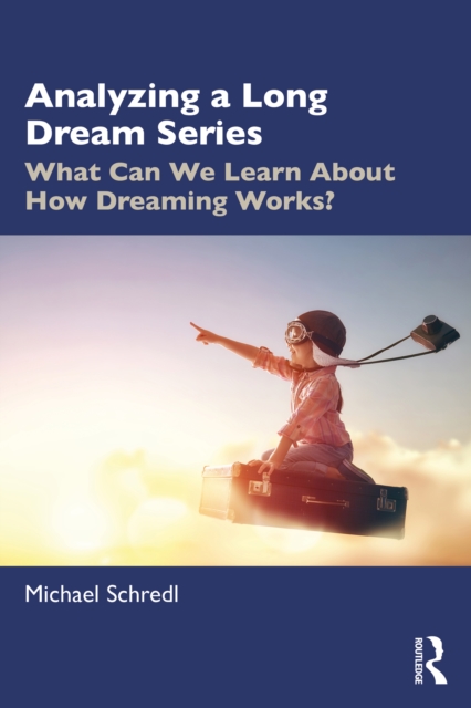 Analyzing a Long Dream Series : What Can We Learn About How Dreaming Works?, EPUB eBook
