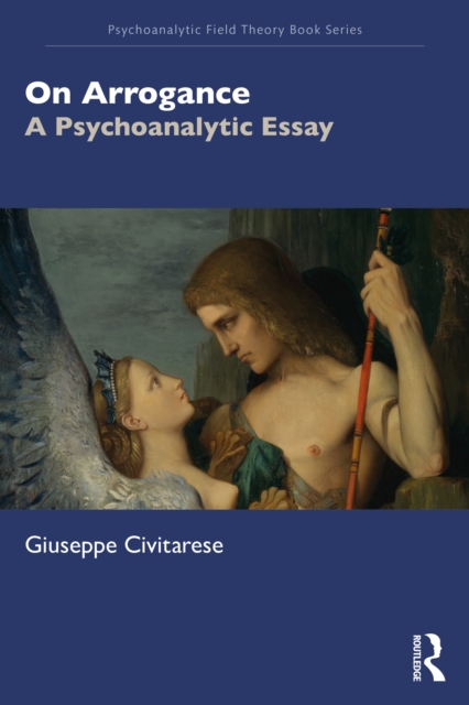 On Arrogance : A Psychoanalytic Essay, PDF eBook