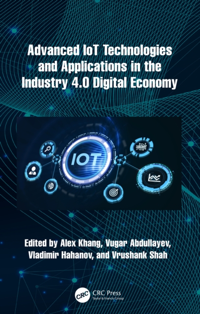 Advanced IoT Technologies and Applications in the Industry 4.0 Digital Economy, EPUB eBook