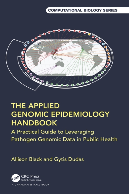 The Applied Genomic Epidemiology Handbook : A Practical Guide to Leveraging Pathogen Genomic Data in Public Health, PDF eBook