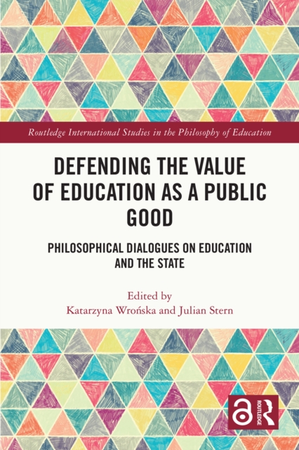 Defending the Value of Education as a Public Good : Philosophical Dialogues on Education and the State, EPUB eBook