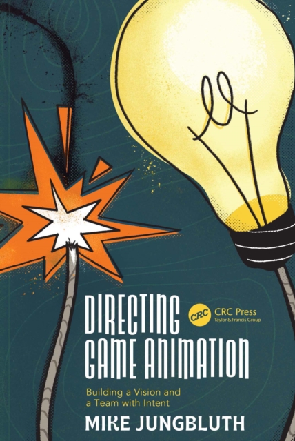 Directing Game Animation : Building a Vision and a Team with Intent, PDF eBook