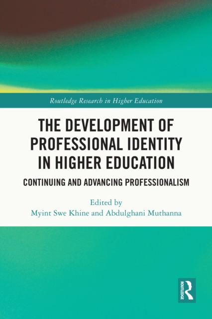The Development of Professional Identity in Higher Education : Continuing and Advancing Professionalism, PDF eBook