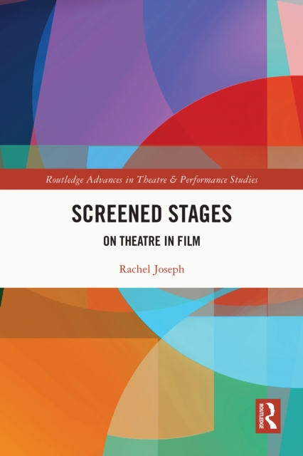 Screened Stages : On Theatre in Film, PDF eBook