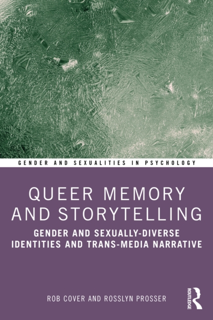 Queer Memory and Storytelling : Gender and Sexually-Diverse Identities and Trans-Media Narrative, PDF eBook