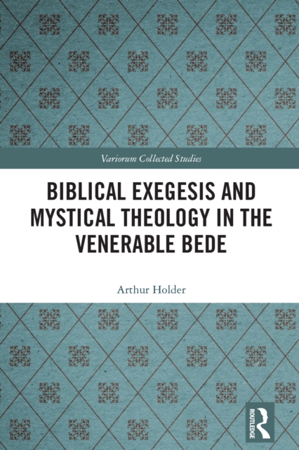 Biblical Exegesis and Mystical Theology in the Venerable Bede, EPUB eBook