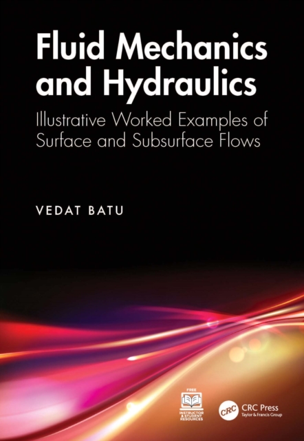 Fluid Mechanics and Hydraulics : Illustrative Worked Examples of Surface and Subsurface Flows, EPUB eBook