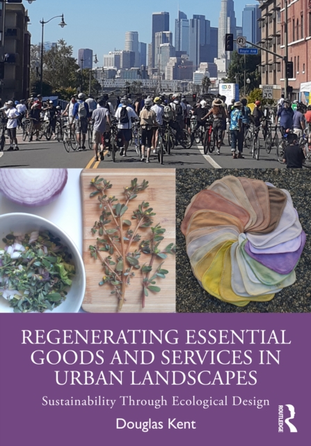 Regenerating Essential Goods and Services in Urban Landscapes : Sustainability Through Ecological Design, EPUB eBook
