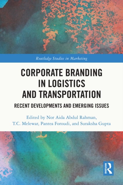 Corporate Branding in Logistics and Transportation : Recent Developments and Emerging Issues, PDF eBook
