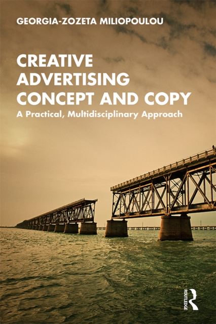Creative Advertising Concept and Copy : A Practical, Multidisciplinary Approach, EPUB eBook