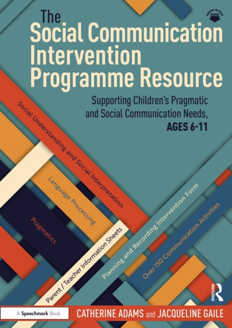 The Social Communication Intervention Programme Resource : Supporting Children's Pragmatic and Social Communication Needs, Ages 6-11, PDF eBook