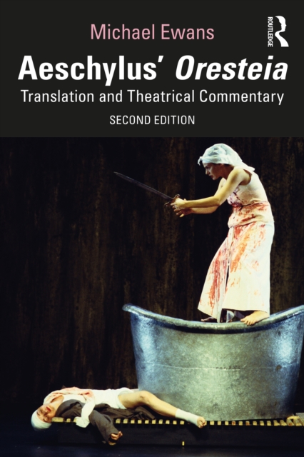 Aeschylus' Oresteia : Translation and Theatrical Commentary, PDF eBook