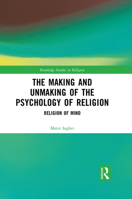 The Making and Unmaking of the Psychology of Religion, PDF eBook