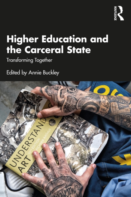 Higher Education and the Carceral State : Transforming Together, PDF eBook