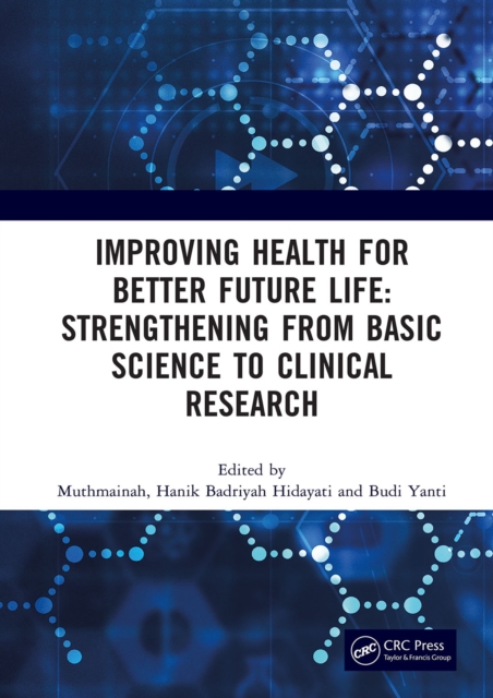 Improving Health for Better Future Life: Strengthening from Basic Science to Clinical Research : Proceedings of the 3rd International Conference on Health, Technology and Life Sciences (ICO-HELICS III, PDF eBook
