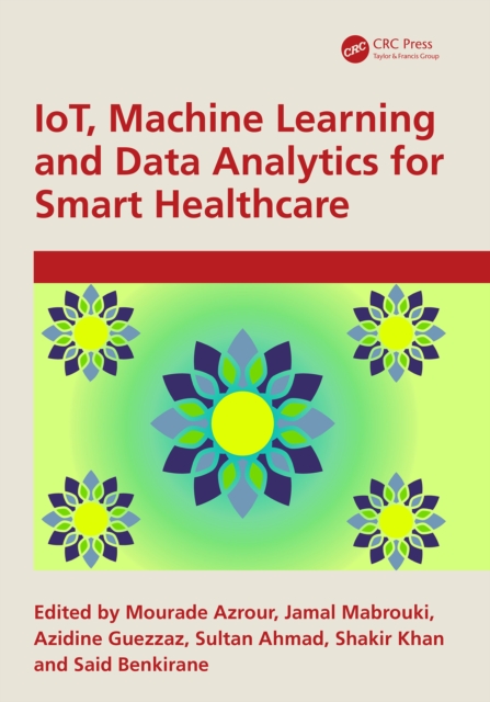 IoT, Machine Learning and Data Analytics for Smart Healthcare, PDF eBook