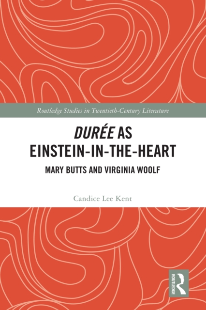 Duree as Einstein-in-the-Heart : Mary Butts and Virginia Woolf, EPUB eBook