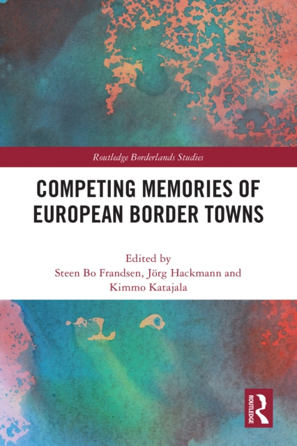 Competing Memories of European Border Towns, PDF eBook