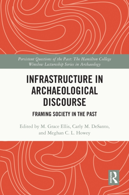 Infrastructure in Archaeological Discourse : Framing Society in the Past, PDF eBook