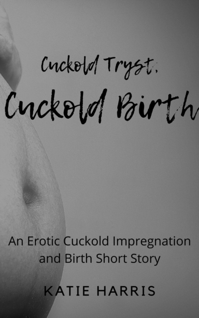Cuckold Tryst, Cuckold Birth, EPUB eBook