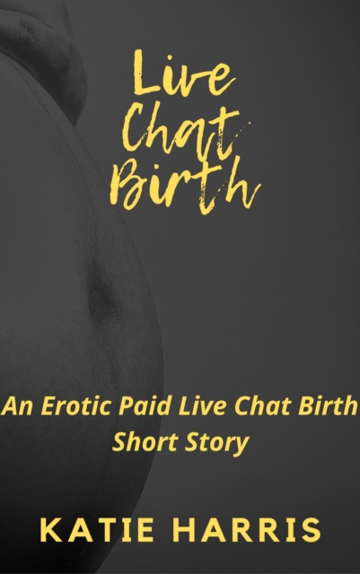 Live Chat Birth: An Erotic Paid Live Chat Birth Short Story, EPUB eBook