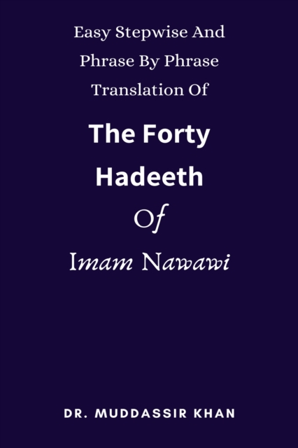Easy Stepwise And Phrase By Phrase Translation Of The Forty Hadeeth Of Imam Nawawi, EPUB eBook