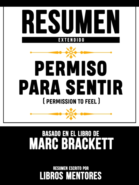 Resumen Extendido: Permiso Para Sentir (Permission To Feel) - Basado En El Libro De Marc Brackett, EPUB eBook