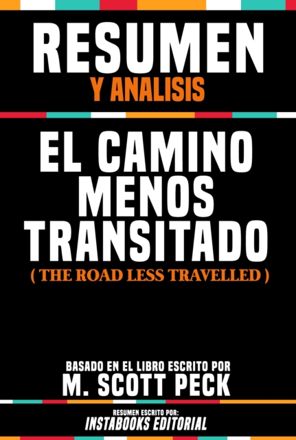 Resumen Y Analisis: El Camino Menos Transitado (The Road Less Travelled) - Basado En El Libro Escrito Por M. Scott Peck, EPUB eBook