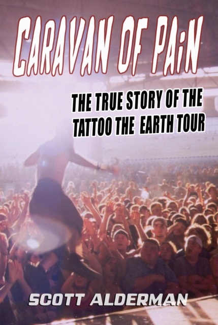 Caravan of Pain: The True Story of the Tattoo the Earth Tour, EPUB eBook