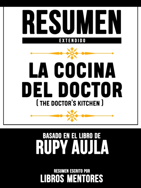 Resumen Extendido: La Cocina Del Doctor (The Doctor's Kitchen) - Basado En El Libro De Rupy Aujla, EPUB eBook